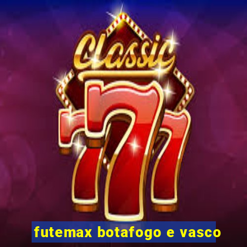 futemax botafogo e vasco